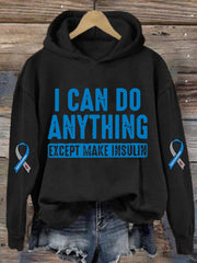 Women's I Can Do Anything Except Make Insulin Diabetes Awareness Print Hoodie Long Sleeve Sweatshirt