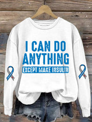 Women's I Can Do Anything Except Make Insulin Diabetes Awareness Print Hoodie Long Sleeve Sweatshirt