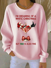 Women's I'm Dreaming Of A White Christmas But Red Is Also Fine Ribbed Round-Neck Sweatshirt