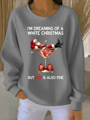 Women's I'm Dreaming Of A White Christmas But Red Is Also Fine Ribbed Round-Neck Sweatshirt