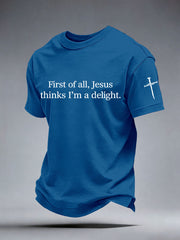 Men's First of All Jesus Thinks I’m A Delight Print T-Shirt