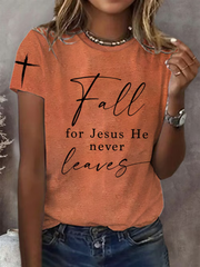 Women's Fall For Jesus He Never Leaves Print Casual T-shirt
