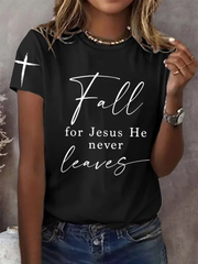 Women's Fall For Jesus He Never Leaves Print Casual T-shirt