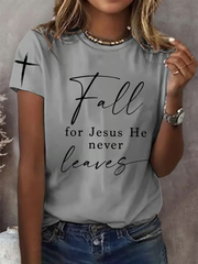 Women's Fall For Jesus He Never Leaves Print Casual T-shirt