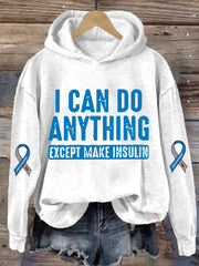 Women's I Can Do Anything Except Make Insulin Diabetes Awareness Print Hoodie Long Sleeve Sweatshirt