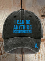 Unisex I CAN DO ANYTHING EXCEPT MAKE INSULIN Print Hat