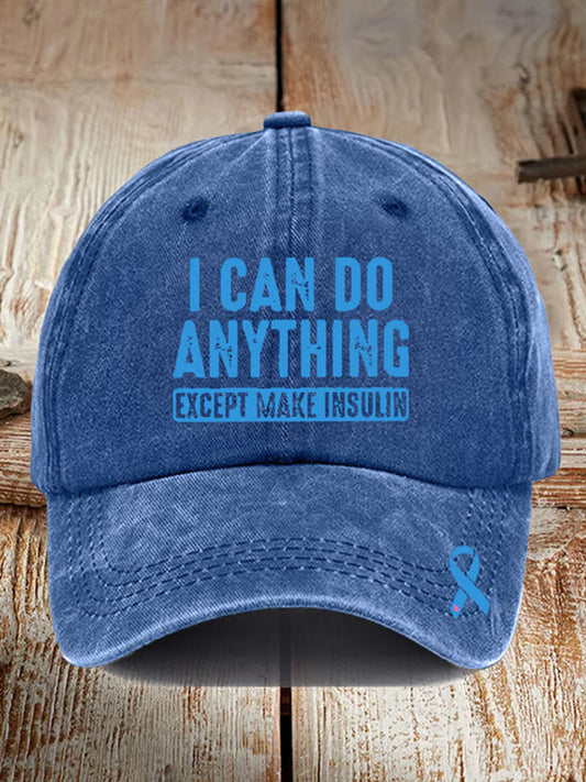 Unisex I CAN DO ANYTHING EXCEPT MAKE INSULIN Print Hat
