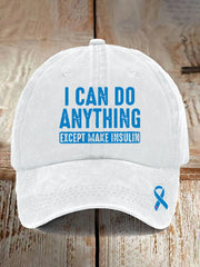 Unisex I CAN DO ANYTHING EXCEPT MAKE INSULIN Print Hat