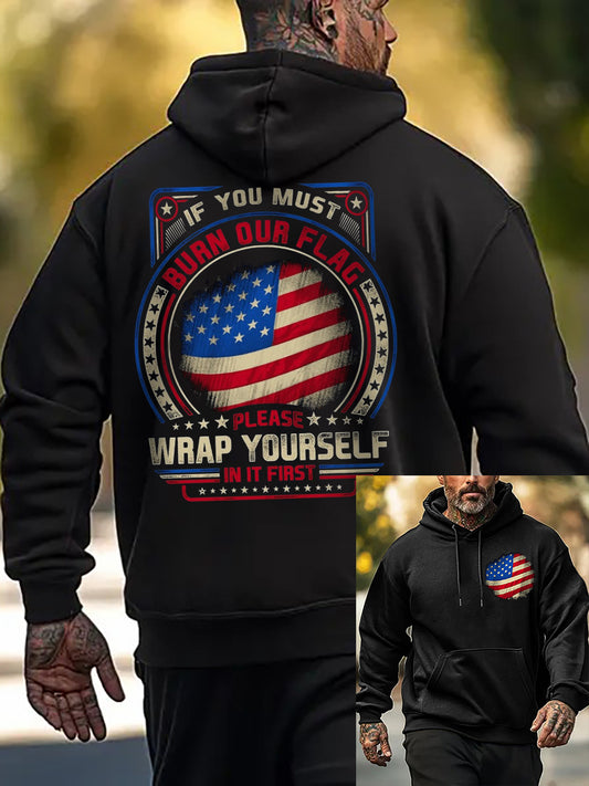 Men's If you must burn our flag wrap yourself in it first patriot Hoodie