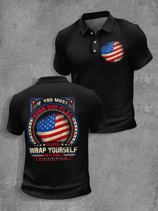 Men's If you must burn our flag wrap yourself in it first patriot shirt