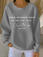 Women's Jesus Defeated Death So You Can Live R.I.P Charlie Kirk Sweatshirt