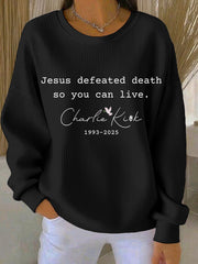 Women's Jesus Defeated Death So You Can Live R.I.P Charlie Kirk Sweatshirt