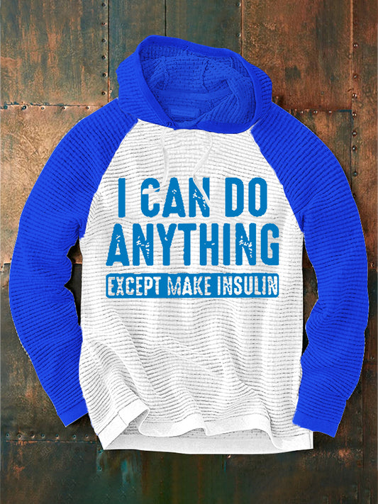 Men's I CAN DO ANYTHING EXCEPT MAKE INSULIN Hoodie