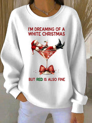 Women's I'm Dreaming Of A White Christmas But Red Is Also Fine Ribbed Round-Neck Sweatshirt