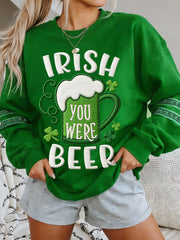 Women's Funny St. Patrick's Day IRISH YOU WERE BEER Sweatshirt