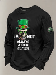 Men's Funny St. Patrick's Day I'm Not Always A Dick Just Kidding Waffle Sweatshirt