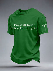 Men's First of All Jesus Thinks I’m A Delight Print T-Shirt