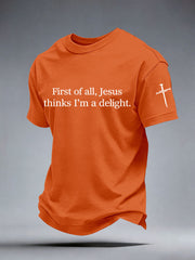 Men's First of All Jesus Thinks I’m A Delight Print T-Shirt