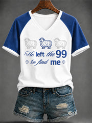 Women's “He left the 99 to find me” Printed V-neck T-shirt